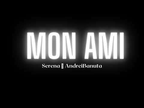 Serena ❌ AndreiBanuta - Mon Ami (RaTaTa)(Song)