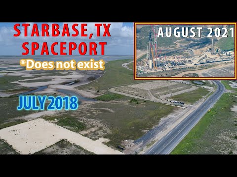SpaceX: Starbase, Tx Launch Site 2018 to 2021 Spaceport that does not exist!
