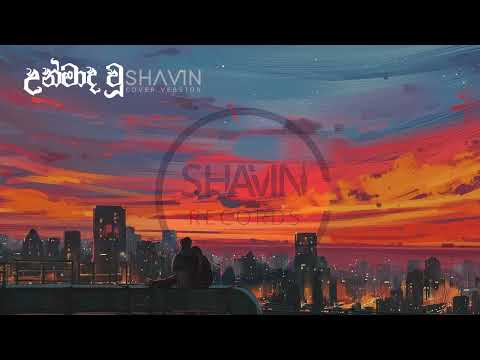 SHAVIN - Unmada Wu Premadare (උන්මාද වූ) Cover Version