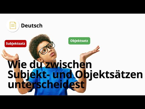 Subjekt- und Objektsätze unterscheiden: darauf kommt es an! – Deutsch | Duden Learnattack