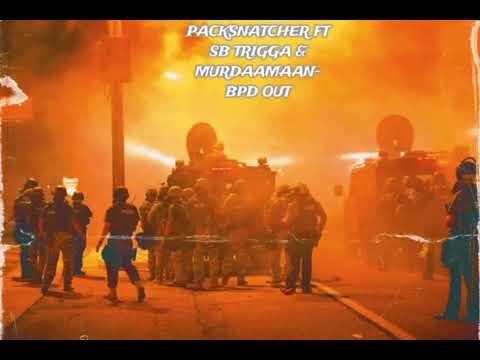 PackSnatcher ft SB Trigga & Murdaamaan - BPD Out