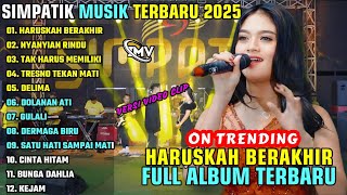 Download lagu HARUSKAH BERAKHIR - NYANYIAN RINDU || SIMPATIK MUSIK FULL ALBUM TERBARU 2025 || ON TRENDING mp3