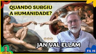 QUANDO SURGIU A HUMANIDADE? - Jan Val Ellam
