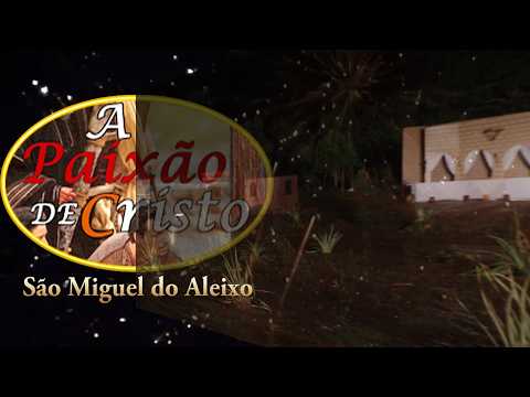 Paixão de Cristo  em São miguel do Aleixo