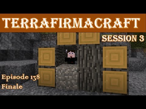 Lets Play - TerraFirmaCraft - Session 3 - 138 - Finale