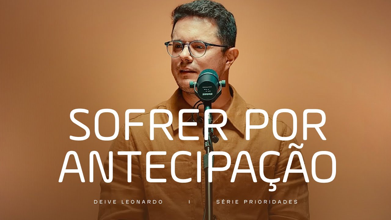Sofrer por antecipação | Deive Leonardo