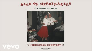 Band of Merrymakers - Christmas Everyday (Audio) ft. Charity Daw