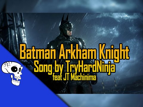 Batman Arkham Knight Song by TryHardNinja feat. JT Music