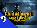 Batman Arkham Knight Song by TryHardNinja feat ...