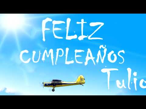 Feliz Cumpleaños Tulio | MENSAJE con AVIONETAS | Video Postales ATLASNUBEAUTOGESTION
