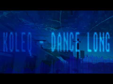KOLEQ - DANCE LONG (ORIGINAL MIX)