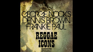 Reggae Icons - George Nooks, Dennis Brown, Frankie Paul (Full Album)