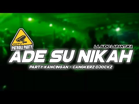 PARTY KANCINGAN || ADE SU NIKAH - Cangkerz Djockz _ LA Audio Larantuka