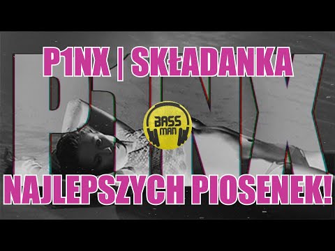 🔊P1NX | SKŁADANKA NAJLEPSZYCH PIOSENEK | DJ BASSMAN