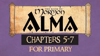 Come Follow Me for Primary Book of Mormon Alma 5-7 Ponderfun