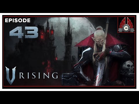CohhCarnage Plays V Rising Early Access (Server Save Wipe Restart) - Episode 43