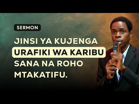 JINSI YA KUJENGA URAFIKI WA KARIBU SANA NA ROHO MTAKATIFU