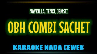 Download lagu OBH COMBI SACHET | Karaoke Nada Cewek - NAYKILLA, TENXI, JEMSII  mp3