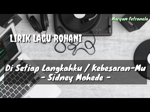 Di Setiap Langkahku / Kebesaran-Mu - Sidney Mohede ( Lirik Lagu Rohani )