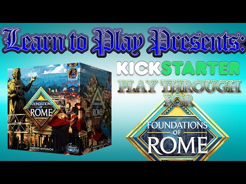 Learn To Play Presents: Kickstarter Play Through Of Foundations Of Rome