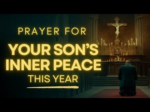 Prayer for Son's Inner Peace This Year | Powerful Prayer for Sons