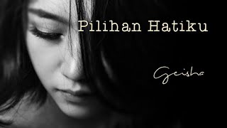 Download lagu Geisha ~ Pilihan Hatiku (lyrics) mp3 Download lagu Geisha ~ Pilihan Hatiku (lyrics) mp3