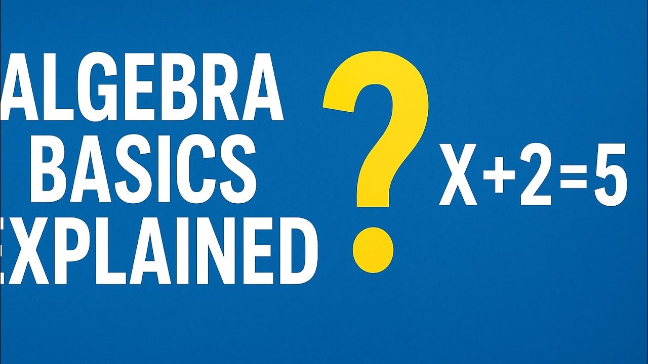 Algebra Basics Explained: Understand Equations & Variables Fast