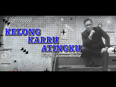 Kelong Karru' Atingku - Lukman Rola Official