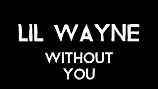 Lil Wayne feat. Bibi Bourelly - Without You (Lyrics) REVIEW
