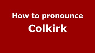 How to pronounce Colkirk