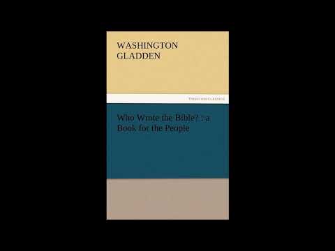 Who Wrote the Bible? a Book for the People by Washington Gladden — free full audiobook