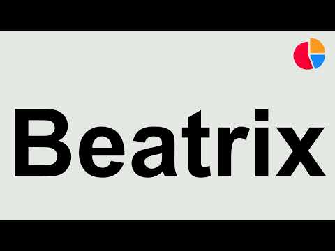 How to Pronounce "Beatrix"