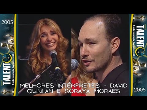 David Quinlan e Soraya Moraes - Melhores Intérpretes - Troféu Talento 2005
