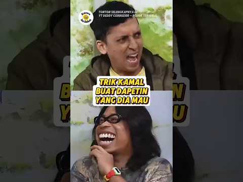 TRIK KAMAL BUAT DAPETIN YANG DIA MAU