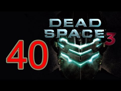 Dead Space 3 - walkthrough part 40 let's play gameplay walkthrough HD "Dead Space 3 walkthrough" xbox