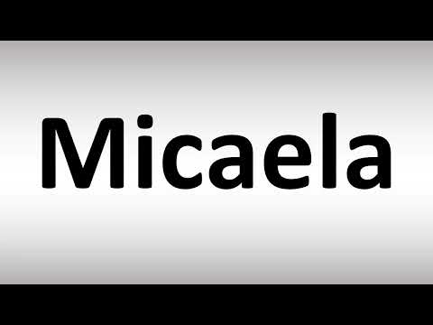 How to Pronounce Micaela