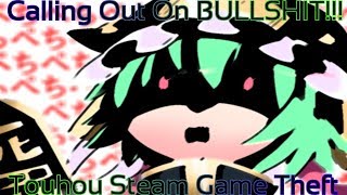 Touhou Steam Game Theft (Calling Out On BULLSHIT!!!)