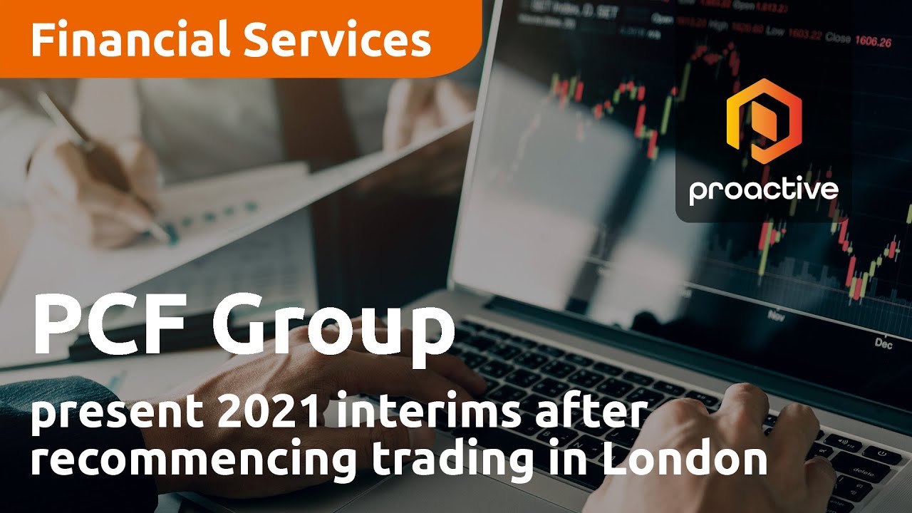 PCF Group present 2021 interims after recommencing trading in London