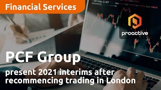 pcf-group-present-2021-interims-after-recommencing-trading-in-london