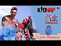 Monta Katha Sonena Lofi Song ❤🥀| Kidnap | Dev | Rukmini Maitra | Jeet Gannguli | Slowed Reverb |