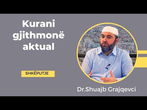 Kurani, gjithmonë aktual - SHKËPUTJE - Hoxhë Dr.Shuajb Grajqevci