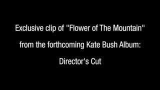 Kate Bush - Flower of the Mountain (Director&#39;s Cut) - Exclusive Clip