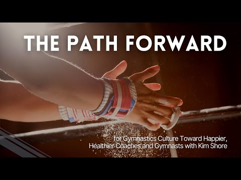 The Path Forward for Gymnastics Culture Toward Happier, Healthier Coaches and Gymnasts with Kim Shore