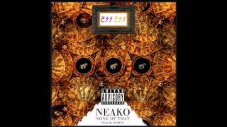 Neako - None of That