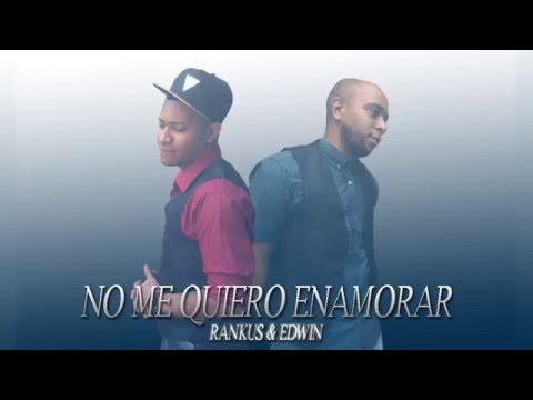 Rankus & Edwin - No Me Quiero Enamorar (Audio)
