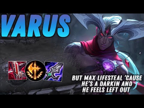 Varus but I build MAX Lifesteal because he's a Darkin and he feels left out | League of Legends