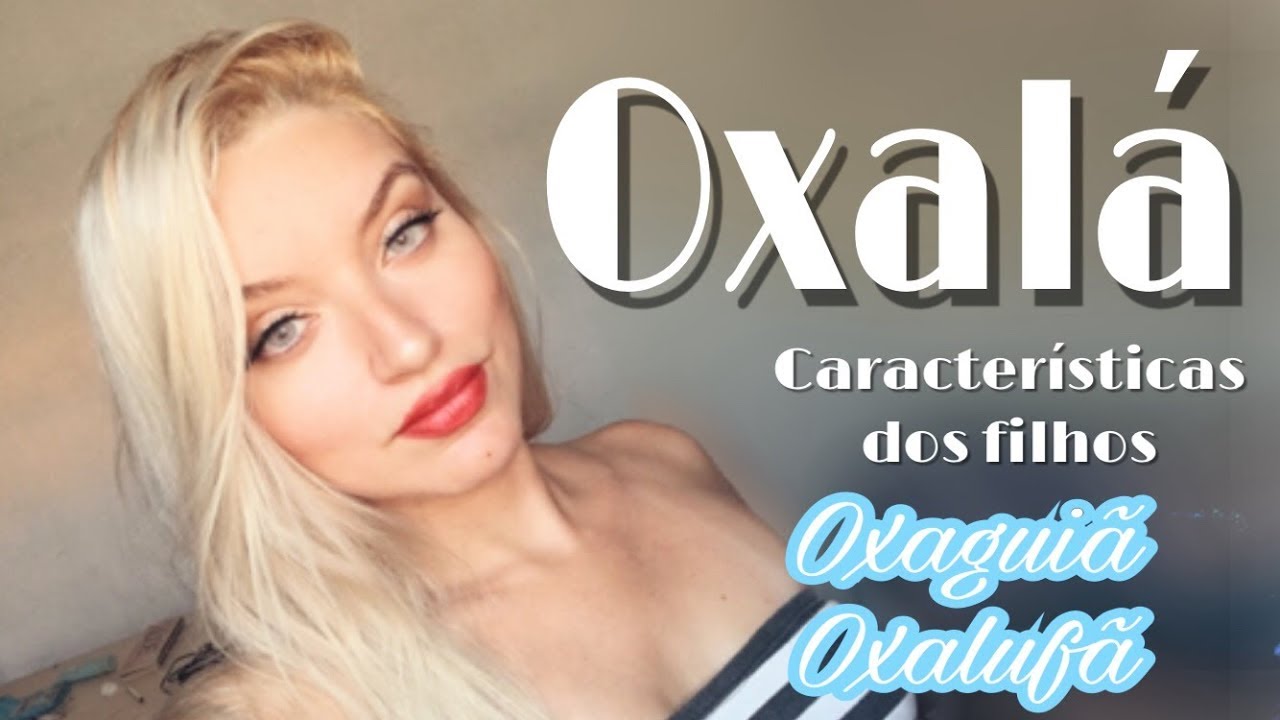 Características dos filhos de Oxalá | Oxalufã/Oxaguiã