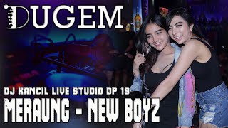 Download lagu MERAUNG NEW BOYZ - DJ KANCIL LIVE STUDIO DP 19 mp3 Download lagu MERAUNG NEW BOYZ - DJ KANCIL LIVE STUDIO DP 19 mp3
