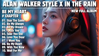 Download lagu ALAN WALKER STYLE X IN THE RAIN || BE MY HEART || NEW FULL ALBUM 2025 mp3