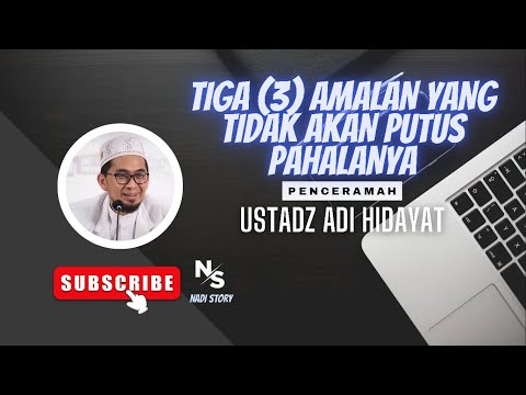 3 Amalan Yang Pahalanya Tidak Akan Putus Sampai Wafat - Ust. Adi Hidayat Lc MA.
